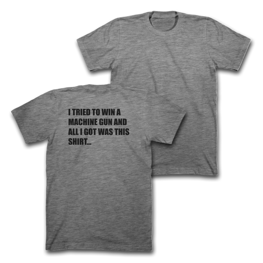 ALL I GOT WAS THIS SHIRT - Grey